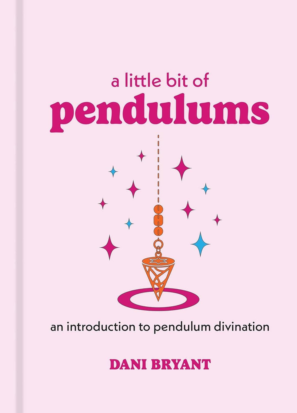 A Little Bit of Pendulums Book | Beginner Pendulum Divination Guide | Dani Bryant Hardcover Spiritual Book