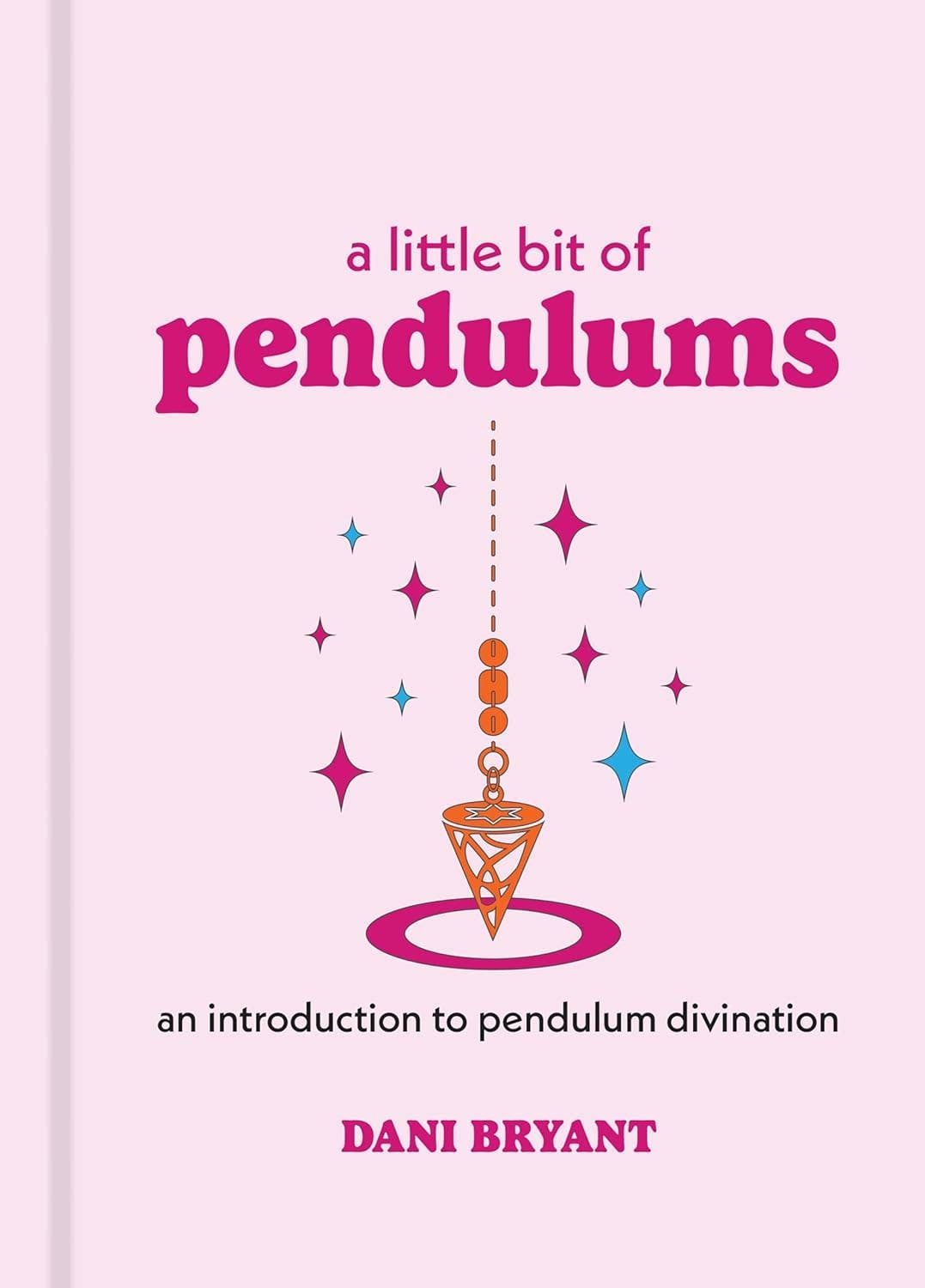 A Little Bit of Pendulums Book | Beginner Pendulum Divination Guide | Dani Bryant Hardcover Spiritual Book